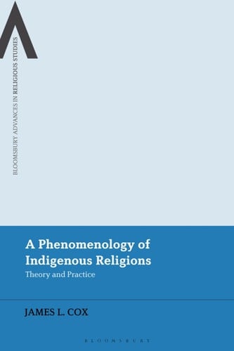 A Phenomenology of Indigenous Religions Theory and Practice