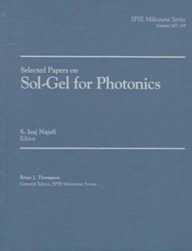 Selected Papers on Sol-Gel for Photonics (SPIE Milestone Series Vol. MS148)