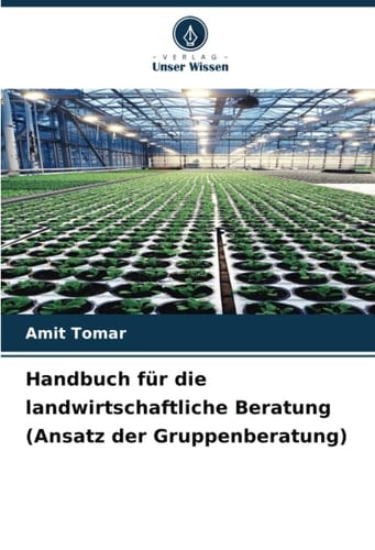 Handbuch für die landwirtschaftliche Beratung (Ansatz der Gruppenberatung) (German Edition)