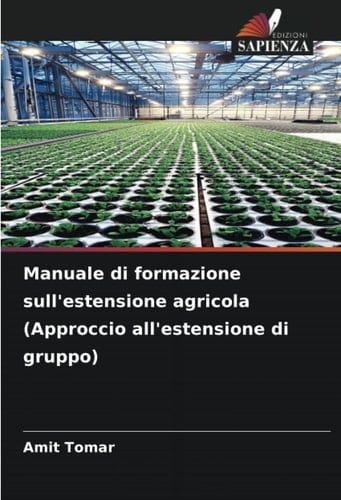 Manuale di formazione sull'estensione agricola (Approccio all'estensione di gruppo) (Italian Edition)
