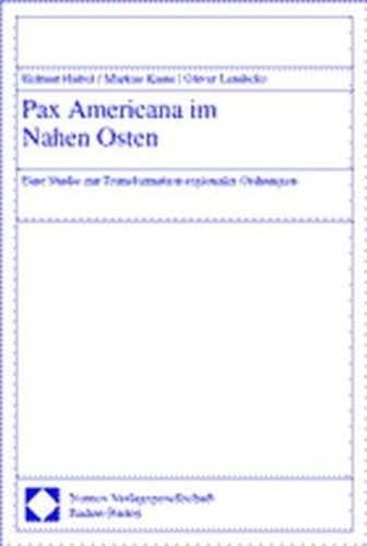 Pax Americana Im Nahen Osten: Eine Studie Zur Transformation Regionaler Ordnungen (German Edition)