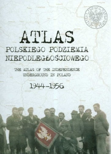 Atlas of the independence underground in Poland 1944-1956
