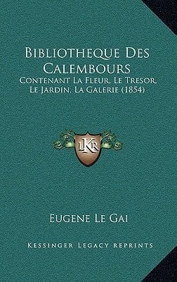 Bibliotheque Des Calembours: Contenant La Fleur, Le Tresor, Le Jardin, La Galerie (1854) (French Edition)