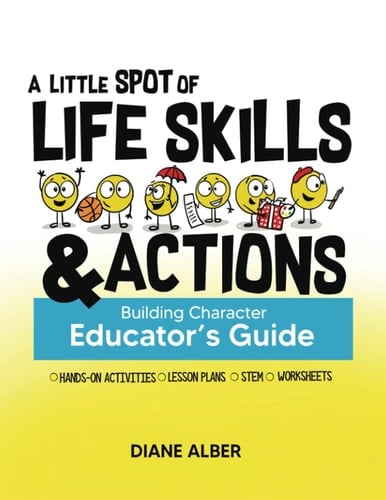A Little SPOT of Life Skills and Actions Educator's Guide Building Character