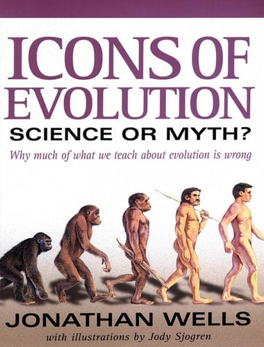 Icons of Evolution Science or Myth? Why Much of What We Teach About Evolution Is Wrong