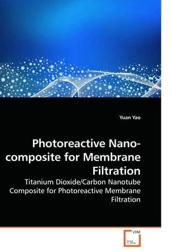 Photoreactive Nano-composite for Membrane Filtration: Titanium Dioxide/Carbon Nanotube Composite for Photoreactive Membrane Filtration