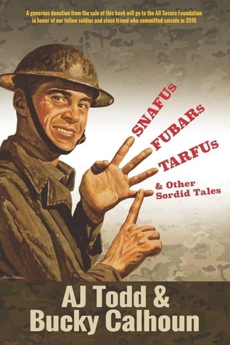 SNAFUs, FUBARs, TARFUs, and Other Sordid Tales Volume 1