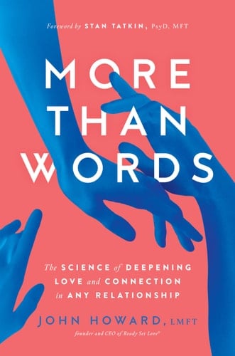More Than Words The Science of Deepening Love and Connection in Any Relationship