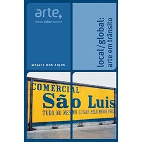 Local/Global. Arte em Trânsito - Coleção Arte +