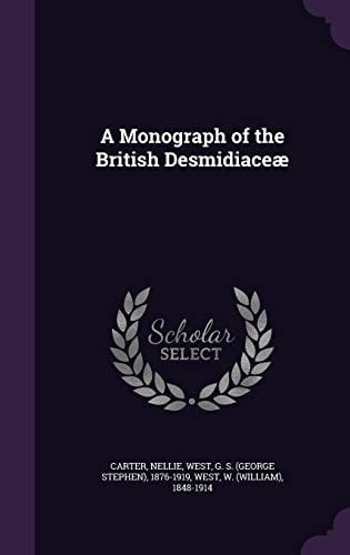 A Monograph of the British Desmidiaceae