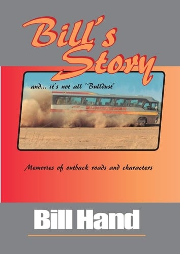 Bill's Story Memories of Outback Roads and Characters
