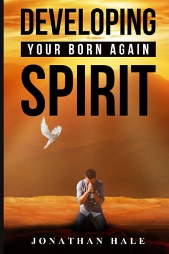 Developing Your Born Again Spirit