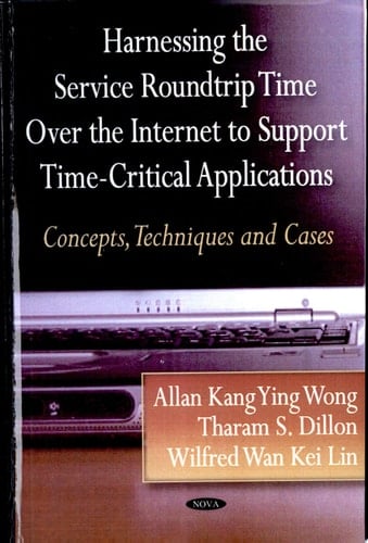 Harnessing the Service Roundtrip Time Over the Internet to Support Time-critical Applications Concept, Techniques and Cases