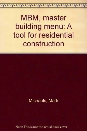 MBM, Master Building Menu A Tool for Residential Construction