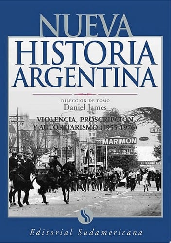 Violencia, proscripción y autoritarismo 1955-1976 Nueva Historia Argentina Tomo IX