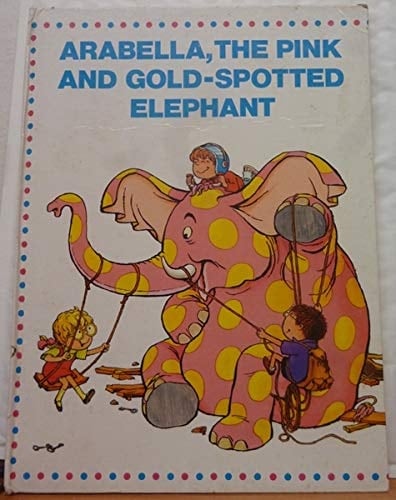 Arabella, the Pink and Gold Spotted Elephant