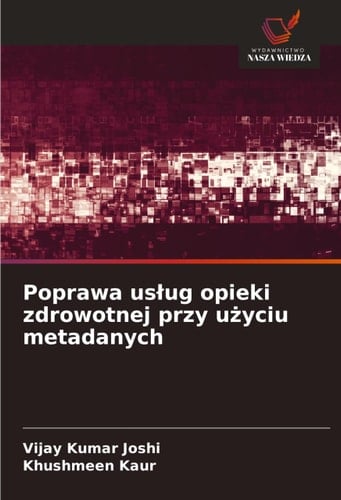 Poprawa uslug opieki zdrowotnej przy użyciu metadanych (Polish Edition)