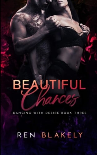 Beautiful Chances: Dark Adult Stalker Romance (Dancing with Desire)