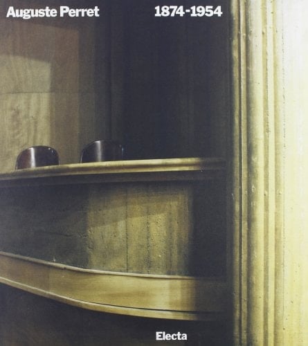 Auguste Perret, 1874-1954: Teoria e opere (Italian Edition)