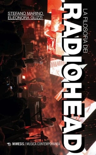 La filosofia dei Radiohead Musica, tecnica, anima