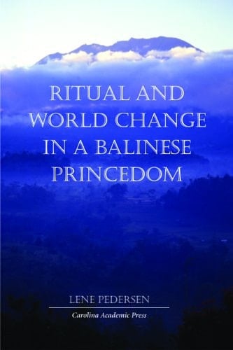 Ritual And World Change in a Balinese Princedom (Ritual Studies Monographs) (Ritual Studies Monographs)