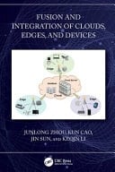 Fusion and Integration of Clouds, Edges, and Devices