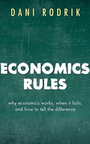 Economics Rules Why Economics Works, when it Fails, and how to Tell the Difference