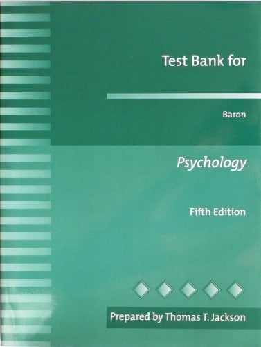 Test Bank for Baron Pyschology, 5th Edition