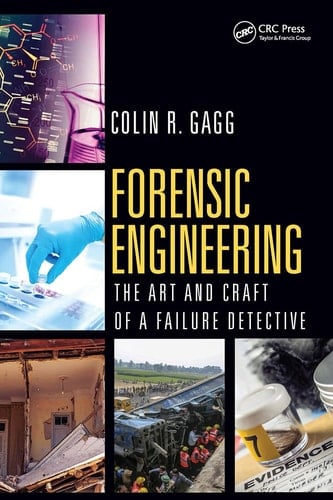 Forensic Engineering The Art and Craft of a Failure Detective