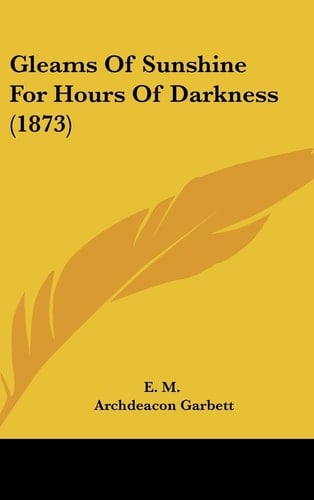 Gleams of Sunshine for Hours of Darkness (1873)