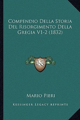 Compendio Della Storia Del Risorgimento Della Gregia V1-2 (1832) (Italian Edition)
