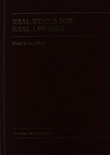 Real Ethics for Real Lawyers (Carolina Academic Press Law Casebook)