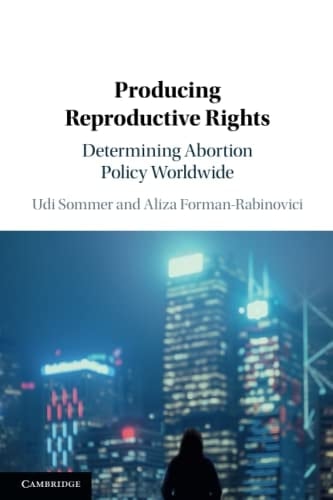 Producing Reproductive Rights Determining Abortion Policy Worldwide