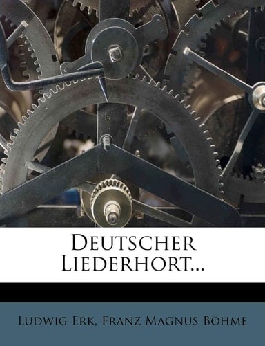 Deutscher Liederhort. (German Edition)