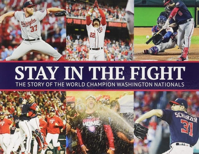 Stay in the Fight The Story of the World Champion Washington Nationals