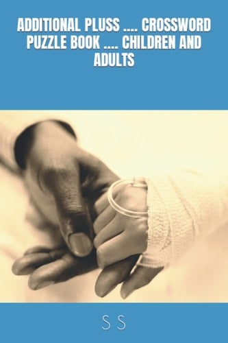ADDITIONAL PLUSS .... CROSSWORD PUZZLE BOOK .... CHILDREN AND ADULTS