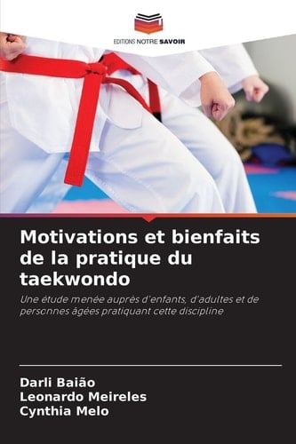 Motivations et bienfaits de la pratique du taekwondo (French Edition)