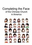 Completing the Face of the Chinese Church in America Promoting Effective Ministries to American-Born Chinese