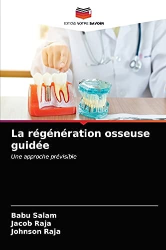 La régénération osseuse guidée: Une approche prévisible (French Edition)