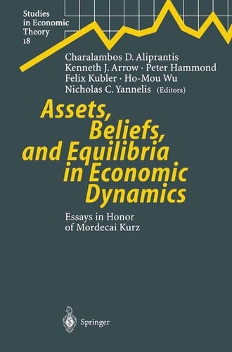 Assets, Beliefs, and Equilibria in Economic Dynamics Essays in Honor of Mordecai Kurz