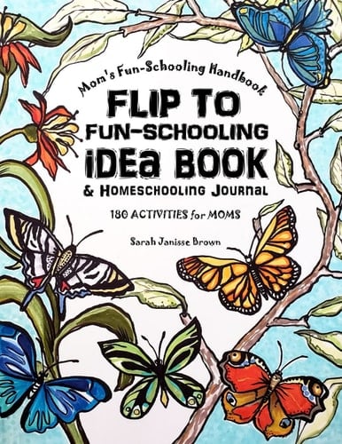 Mom's Fun-Schooling Handbook Flip to Fun-Schooling - an Idea Book and Coloring Journal for Homeschooling Moms