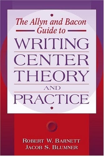 Allyn & Bacon Guide to Writing Center Theory and Practice, The