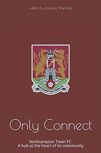 Only Connect: Northampton Town FC: A hub at the heart of its community