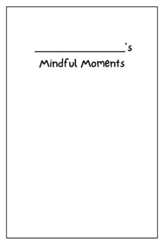 Mindful Moments: A guided journal with fun activities that promote social emotional learning for kids