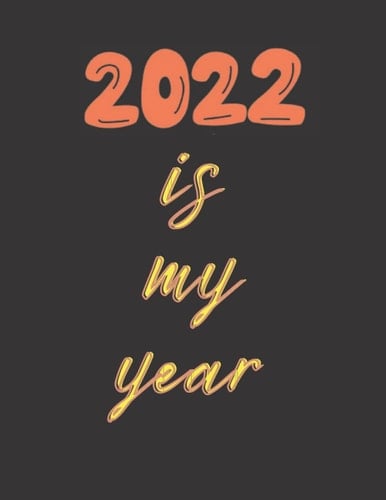 New Year Notebook: 2022 is my year notebook : Beautiful Journal For New Year 2022, 8.5 x 11 inch with 120 lined Pages, perfect gift for mom and kids