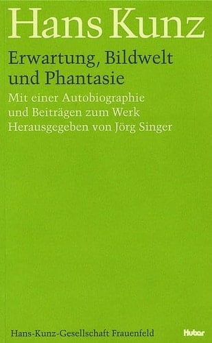 Erwartung, Bildwelt und Phantasie mit einer Autobiographie und Beiträgen zum Werk
