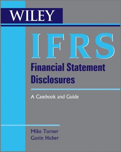 IFRS Financial Statement Disclosures: A Casebook and Guide (The Wiley Finance Series)