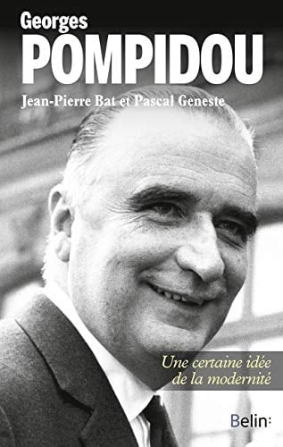 Georges Pompidou une certaine idée de la modernité