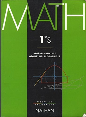 Math, 1re S algèbre, analyse, géométrie, probabilités : programme 1991