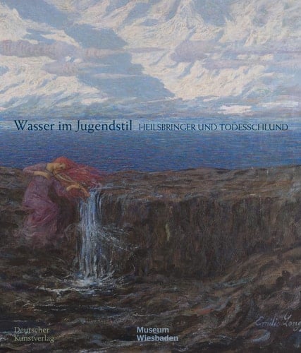 Wasser im Jugendstil Heilsbringer und Todesschlund